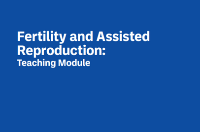 Sexual Health Victoria: Fertility and Assisted Reproduction Teaching Module